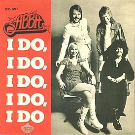 "ABBA" - "I Do, I Do, I Do, I Do, I Doo". 1975.