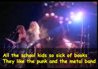 All the school kids so sick of books. They like the punk and the metal band.