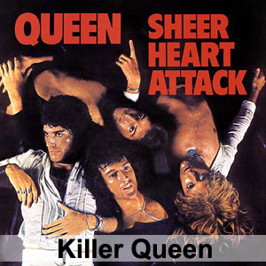 Song "Killer Queen" by "Queen" from "Sheer Heart Attack" disk. Песня "Королева Убийца" группы "Королева" из диска "Резкий Сердечный Приступ".