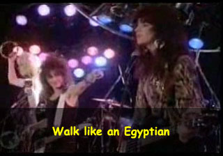 Walk like an Egyptian.