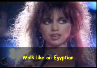 Walk like an Egyptian. Walk like an Egyptian.